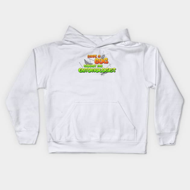 Save a Bug Mount an Entomologist Kids Hoodie by gates2hell